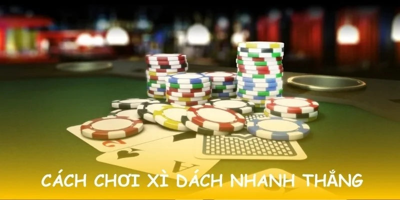Chơi xì dách thông minh bằng cách áp dụng những mẹo nhỏ