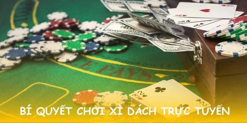 Bí quyết dễ thắng nhất khi chơi xì dách
