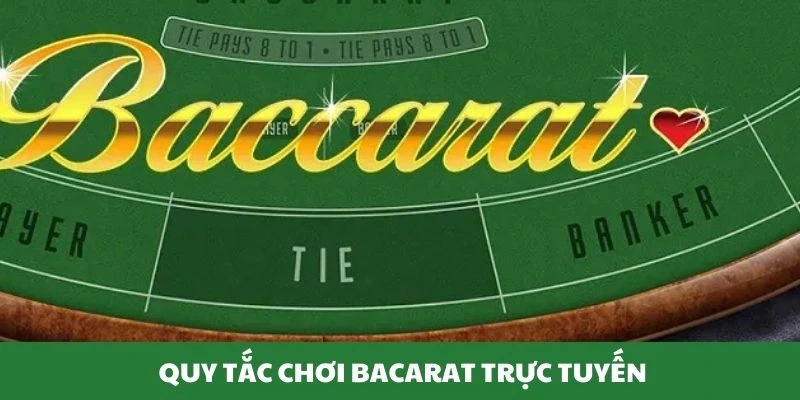Quy tắc khi chơi Baccarat trực tuyến